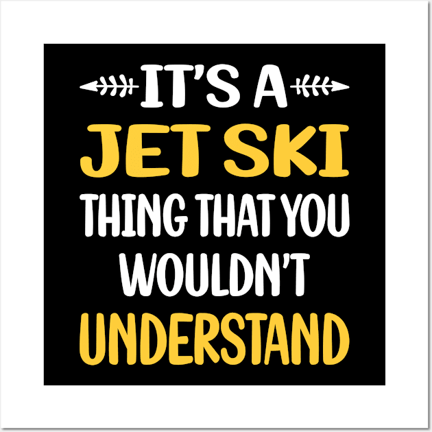 You Would Not Understand Jet Ski Wall Art by relativeshrimp